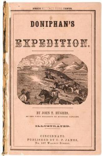 Doniphan's Expedition; Containing an Account of the Conquest of New Mexico; General Kearney's Overland Expedition to California; Doniphan's Campaign Against the Navajos; His Unparalleled March Upon Chihuahua and Durango; and the Operations of General Pric