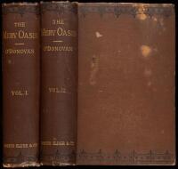 The Merv Oasis: Travels and Adventures East of the Caspian During the Years 1879-80-81 including Five Months' Residence Among the Tekkes of Merv
