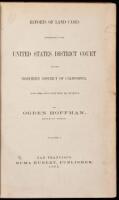 Reports of Land Cases Determined in the United States District Court for the Northern District of California. June Term, 1853 to June Term, 1858, Inclusive. Vol. I (all published).