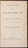 Reports of Land Cases Determined in the United States District Court for the Northern District of California. June Term, 1853 to June Term, 1858, Inclusive. Vol. I (all published).