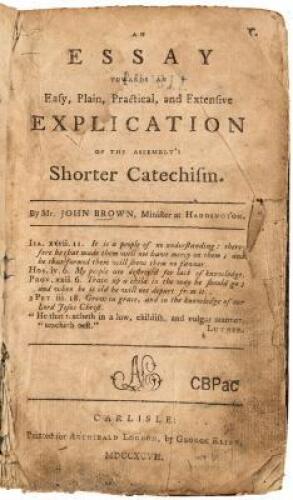 An essay towards an easy, plain, practical, and extensive explication of the Assembly’s Shorter catechism