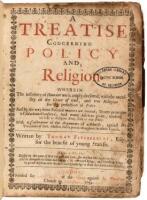 A treatise concerning policy and religion - Wherein the infirmity of humane wit is amply declared, with the necessity of the grace of God, and true religion for the perfection of policy... [bound with] The second part of a treatise concerning policy, and 