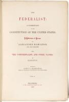 The Federalist: A Commentary on the Constitution of the United States...Also, The Continentalist, and Other Papers
