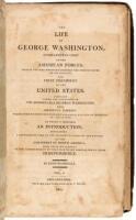 The Life of George Washington, Commander in Chief of the American Forces, During the War Which Established the Independence of His Country, and First President of the United States. Compiled under the inspection of the Honourable Bushrod Washington... To 