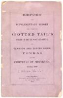 Report and Supplementary Report of a Visit to Spotted Tail's Tribe of Brule Sioux Indians, the Yankton and Santee Sioux, Ponkas and the Chippewas of Minnesota, October, 1870