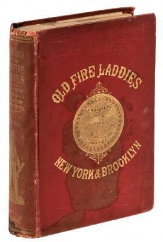 Reminiscences of the Old Fire Laddies and Volunteer Fire Departments of New York and Brooklyn