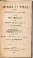 A History of Texas, Or the Emigrant's Guide to the New Republic by a Resident Emigrant, Late from the United States