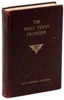 The West Texas Frontier or a Descriptive History of Early Times in Western Texas, Containing an Accurate Account of Much Hitherto Unpublished History