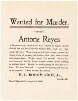 Wanted for Murder. Antone Reyes - wanted poster from 1900