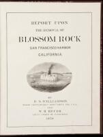 Report upon the Removal of Blossom Rock, in San Francisco Harbor, California