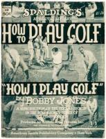 How to Play Golf. How I Play Golf, by Bobby Jones - Number 4B of the Spalding Athletic Library