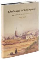 Challenges and Champions: The Royal & Ancient Golf Club, 1754-1883. Volume I.