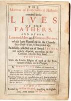 The Marrow of Ecclesiastical Historie, Conteined in the Lives of the Fathers, and Other Learned Men, and Famous Divines [and] The Second Part of the Marrow