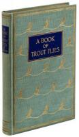 A Book of Trout Flies, Containing a List of the Most Important American Stream Insects & Their Imitations