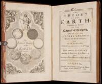The Theory of the Earth: Containing an Account of the Original of the Earth, and of all the General Changes Which it hath already undergone, or is to Undergo, Till the Consummation of all Things. The Two Last Books, Concerning the Burning of the World, an