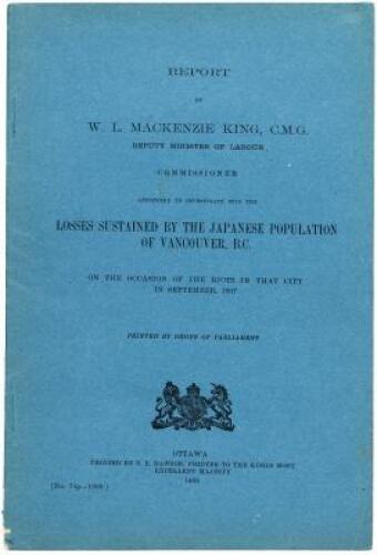 Report by W.L. Mackenzie King, Deputy Minister of Labour / Commissioner appointed to investigate into the losses sustained by the Japanese population of Vancouver, B.C. on the occasion of the riots in that city in September 1907