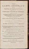The Lady's Assistant for Regulating and Supplying her Table, Being a Complete System of Cookery, Containing One Hundred and Fifty Select Bills of Fare, Properly Disposed from Family Dinners of Five Dishes, to Two Courses of Eleven and Fifteen; With Upward