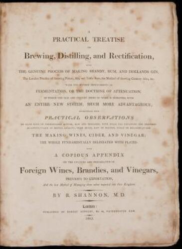 A Practical Treatise on Brewing, Distilling, and Rectification, with the Genuine Process of Making Brandy, Rum, and Hollands Gin, The London Practice of Brewing Porter, Ale, and Table Beer, the Method of Brewing Country Ales, &c. With the Modern Improveme