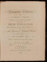 Antiquitates Culinariae; Or, Curious Tracts Relating to the Culinary Affairs of the Old English, With a Preliminary Discourse, Notes and Illustrations