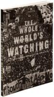 The Whole World's Watching: Peace and Social Justice Movements of the 1960s & 1970s
