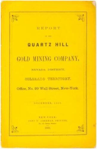 Report of the Quartz Hill Gold Mining Company, Nevada District, Colorado Territory. Office, No. 29 Wall Street, New-York. December, 1863