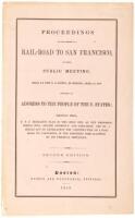 Proceedings of the Friends of a Rail-Road to San Francisco, at Their Public Meeting, Held at the U.S. Hotel, in Boston, April 19, 1849. Including an Address to the People of the U. States; Showing that P. P. F. Degrand's Plan is the Only One, as yet Propo