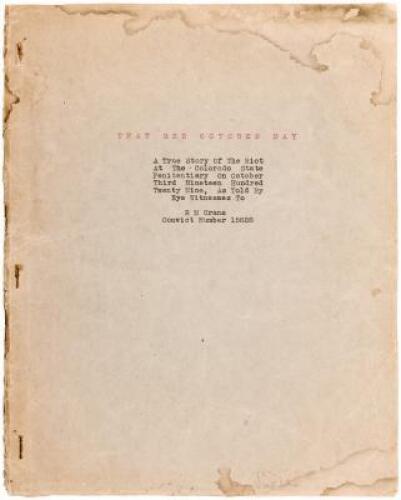 That Red October Day: A True Story of the Riot at the Colorado State Penitentiary on October Third Nineteen Hundred Twenty Nine, as told by Eye Witnesses to R.M. Crane, Convict Number 15828