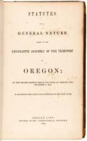 Statutes of a General Nature Passed by the Legislative Assembly of the Territory of Oregon at the Second Session, Begun and Held at Oregon City, December 2, 1850...