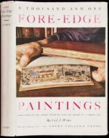 A Thousand and One Fore-Edge Paintings With Notes on the Artists, Bookbinders, Publishers and other Men and Women connected with the History of a Curious Art