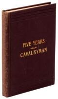 Five Years a Cavalryman; or, Sketches of Regular Army Life on the Texas Frontier, Twenty Odd Years Ago