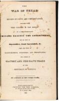 The War in Texas; A Review of Facts and Circumstances Showing that This Contest is a Result of a Long Premeditated Crusade Against the Government...