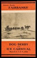 Fairbanks' Dog Derby and Ice Carnival, March 6, 7, 8, 9, 1941:
souvenir booklet (wrapper title)