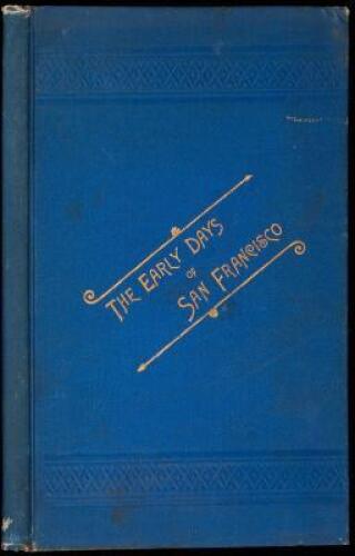 Reminiscences and Incidents of "The Early Days" of San Francisco