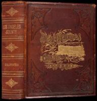 An Illustrated History of Los Angeles County California. Containing a History of Los Angeles County from the Earliest Period of its Occupancy to the Present Time...