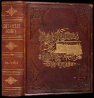 An Illustrated History of Los Angeles County California. Containing a History of Los Angeles County from the Earliest Period of its Occupancy to the Present Time...