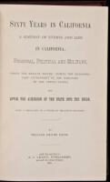 Sixty Years in California. A History of Events and Life in California...