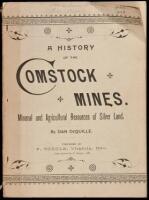A History of the Comstock Mines, Nevada and the Great Basin Region; Lake Tahoe and the High Sierras. The Mountains, Valleys, Lakes, Rivers, Hot Springs, Deserts, and Other Wonders of the "Eastern Slope" of the Sierras. The Mineral and Agricultural Resourc
