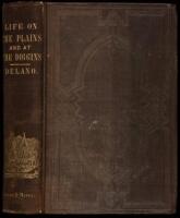 Life on the Plains and among the Diggings; Being the Scenes and Adventures of an Overland Journey to California: with particular Incidents of the Route, Mistakes and Sufferings of the Emigrants, the Indian Tribes, the Present and the Future of the Great W