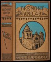 Frémont and '49: The Story of a Remarkable Career and its Relation to the Exploration and Development of our Western Territory, Especially of California.