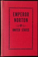 Emperor Norton: Life and Experiences of a Notable Character in San Francisco, 1849-1880