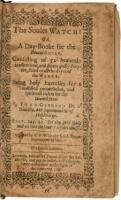 The soules watch: or, A day-booke for the deuout sovle. Consisting of 52 heauenly meditations, and diuers godly prayers, fitted to all the dayes of the weeke. Being holy exercises for a sanctified conversation, and spirituall riches for the Inward Man... 