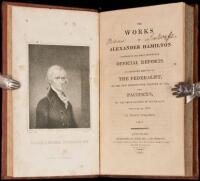 The Works of Alexander Hamilton: Comprising his Most Important Official Reports; An Improved Edition of The Federalist, on the New Constitution, Written in 1788; and Pacificus, on the Proclamation of Neutrality, Written in 1793