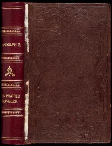 The Prairie Traveler. A Hand-Book for Overland Expeditions, with Maps, Illustrations, and Itineraries of the Principal Routes Between the Mississippi and the Pacific