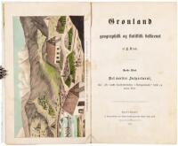 Greenland Geography and Statistical Descriptions: Volume one, The Northern Inspectorate, or: "The Danish Commercial Districts in Northern Greenland", first and second part. [Bound with].. Volume two, The Southern Inspectorate - Grønland geografisk og stat