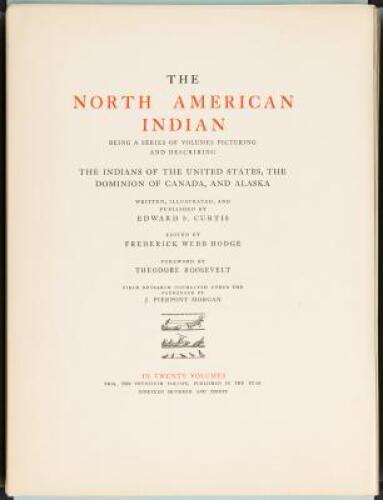 The North American Indian: Being a series of volumes picturing and describing the Indians of the United States, the dominion of Canada, and Alaska