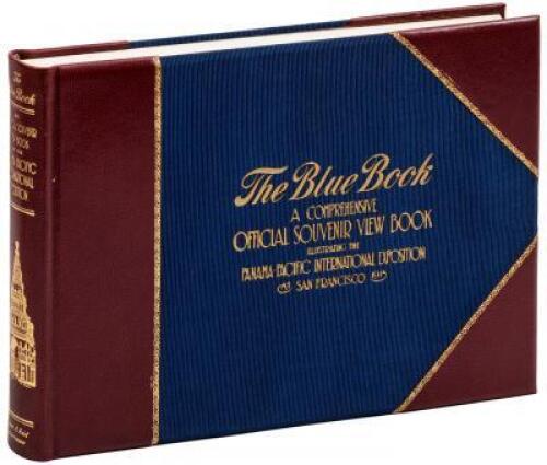 The Blue Book: A Comprehensive Official Souvenir View Book Illustrating the Panama Pacific International Exposition at San Francisco 1915