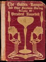 The Golden Banquet and Other Functions During Reception of President Roosevelt, San Francisco, May, 1903