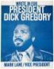 Write in for President Dick Gregory. Mark Lane/Vice President