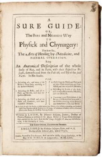 A Sure Guide; or, The Best and Nearest Way to Physick and Chyrurgery: That is to Say, the Arts of Healing by Medicine, and Manual Operation...