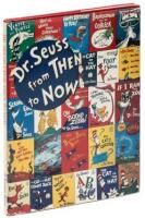 Dr. Seuss from Then to Now: A Catalogue of the Retrospective Exhibition